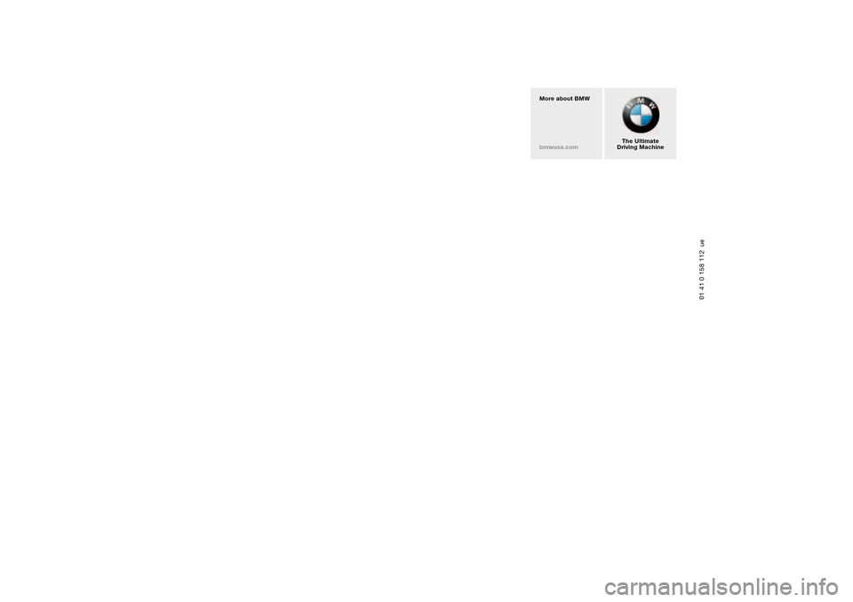 BMW 325CI COUPE 2004 E46 Owners Manual More about BMW
bmwusa.com 
The Ultimate
Driving Machine
01 41 0 158 112  ue 