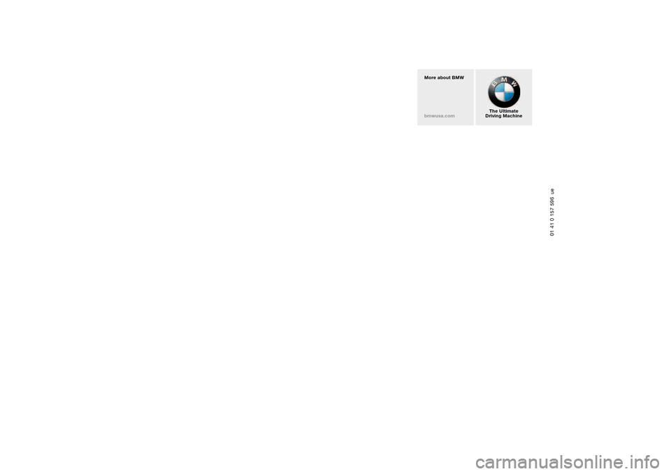 BMW M3 CONVERTIBLE 2004 E46 Owners Manual More about BMW
bmwusa.com 
The Ultimate
Driving Machine
01 41 0 157 596  ue 