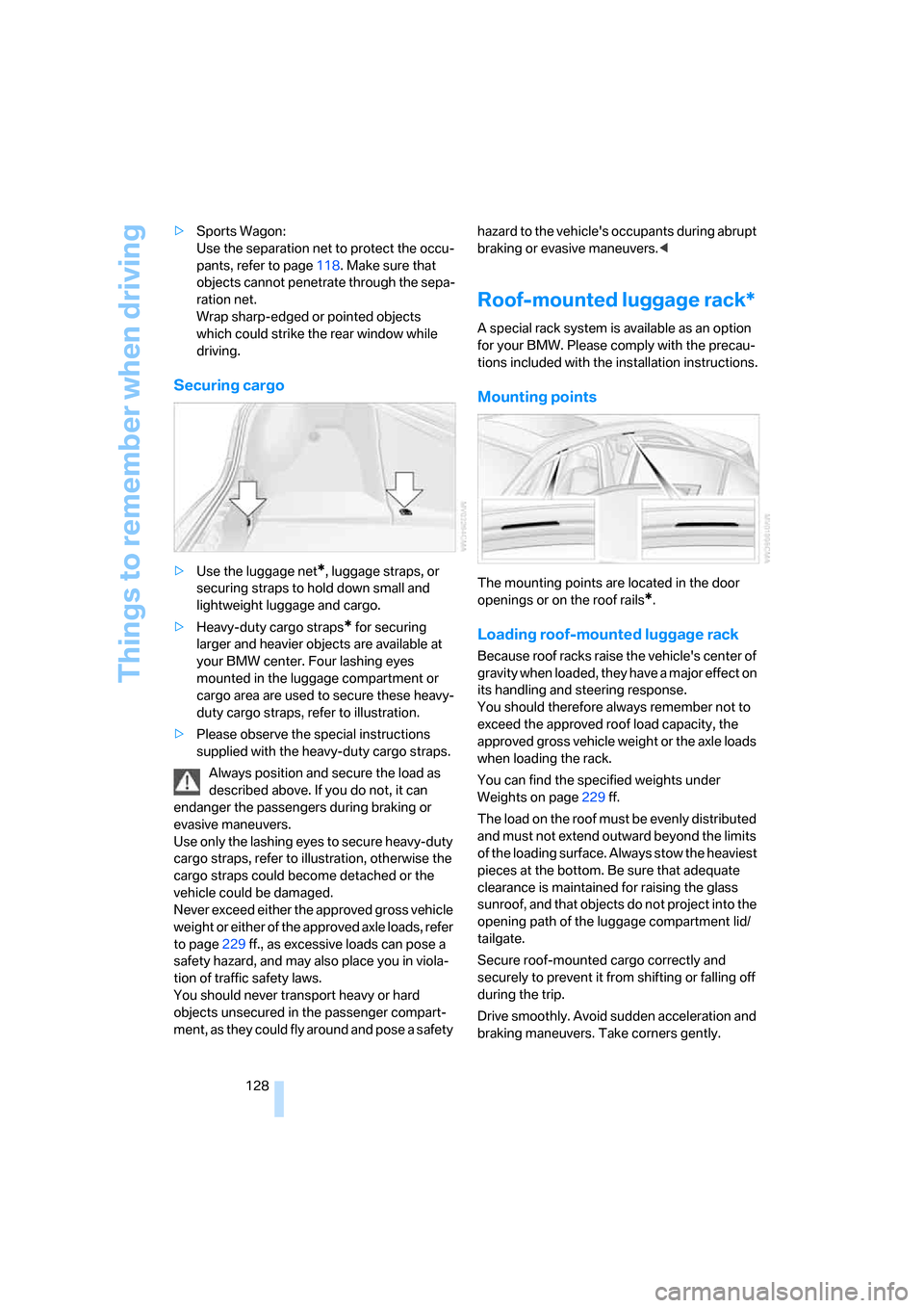 BMW 550I SEDAN 2006 E60 Owners Manual Things to remember when driving
128 >Sports Wagon:
Use the separation net to protect the occu-
pants, refer to page118. Make sure that
objects cannot penetrate through the sepa-
ration net.
Wrap sh BMW 550I SEDAN 2006 E60 Owners Manual Things to remember when driving
128 >Sports Wagon:
Use the separation net to protect the occu-
pants, refer to page118. Make sure that
objects cannot penetrate through the sepa-
ration net.
Wrap sh