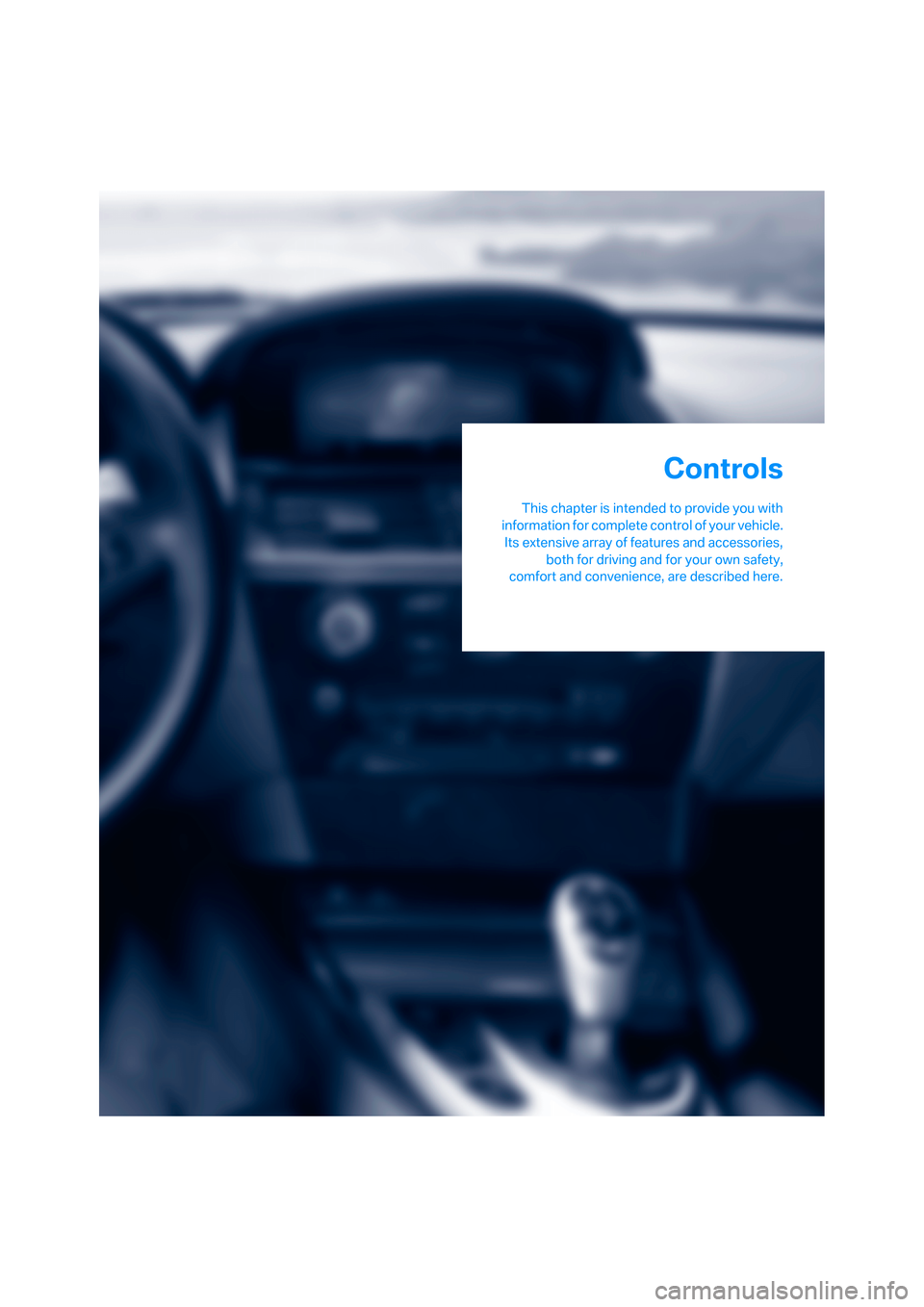 BMW M6 2008 E63 Owners Manual Controls
This chapter is intended to provide you with
information for complete control of your vehicle.
Its extensive array of features and accessories,
both for driving and for your own safety,
comfo