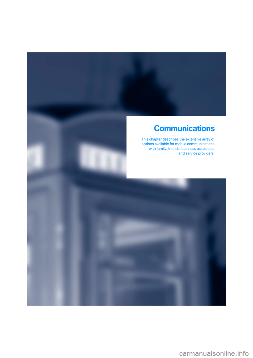 BMW 750I 2008 E65 Owners Manual Communications
This chapter describes the extensive array of
options available for mobile communications
with family, friends, business associates
and service providers.
Communications 