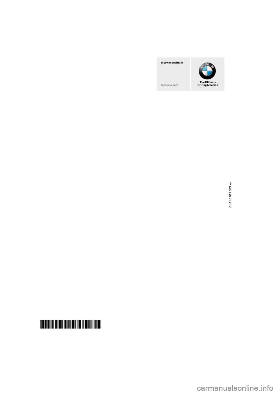 BMW Z4 ROADSTER 2006 E85 Owners Manual 01 41 0 012 083  ue
*BL0012083004*
The Ultimate
Driving Machine More about BMW
bmwusa.com 