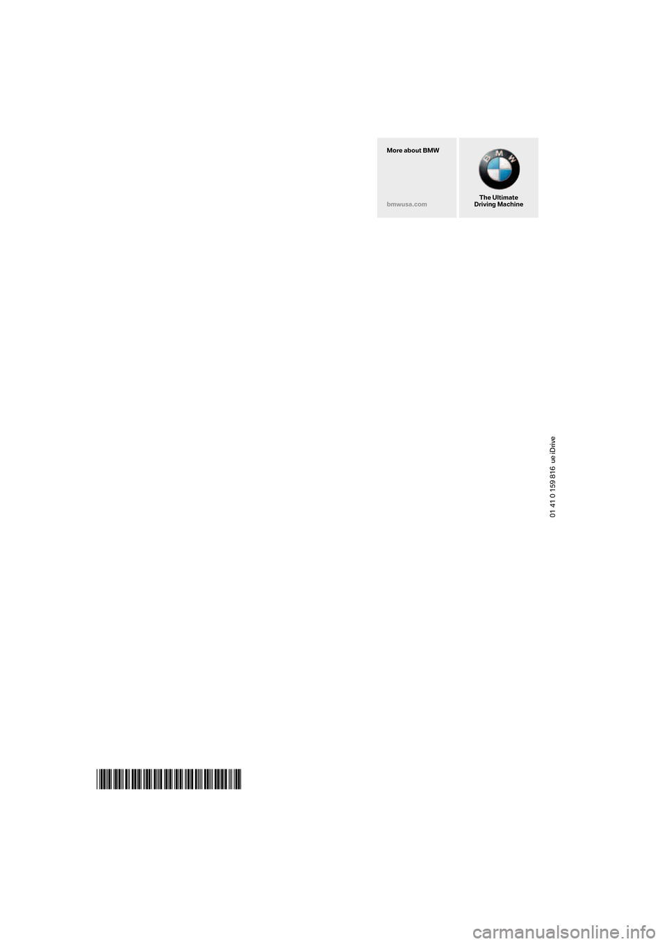 BMW 325XI SEDAN 2006 E90 Owners Manual 01 41 0 159 816  ue iDrive
*BL015981600E*
The Ultimate
Driving Machine More about BMW
bmwusa.com 