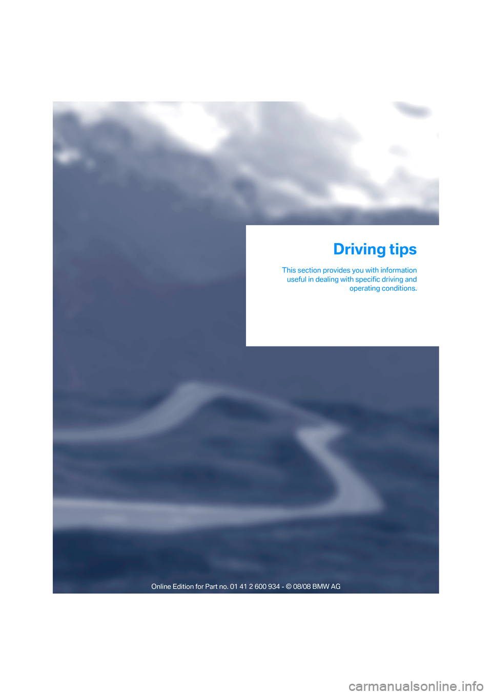 BMW M3 SEDAN 2009 E90 Owners Manual Driving tips
This section provides you with information
useful in dealing with specific driving and
operating conditions.
Driving tips
ba8_E90M3_cic.book  Seite 105  Dienstag, 19. August 2008  11:51 1
