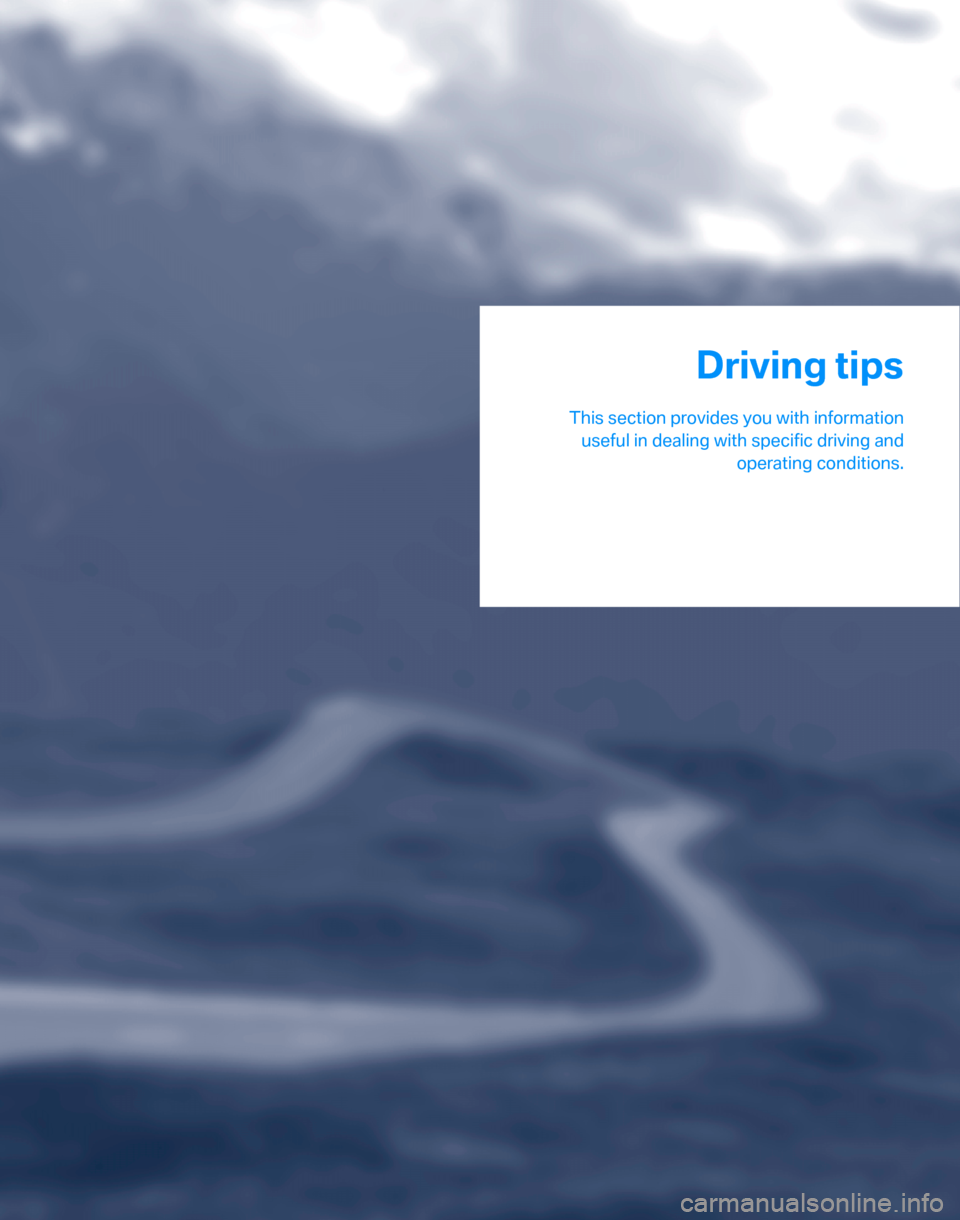 BMW 323I SEDAN 2007 E90 Owners Manual Driving tips
This section provides you with information
useful in dealing with specific driving and
operating conditions.
Driving tips 