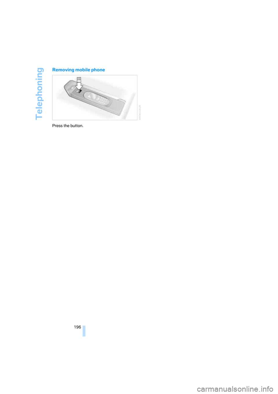 BMW 335XI SEDAN 2008 E90 Owners Manual Telephoning
196
Removing mobile phone
Press the button. 