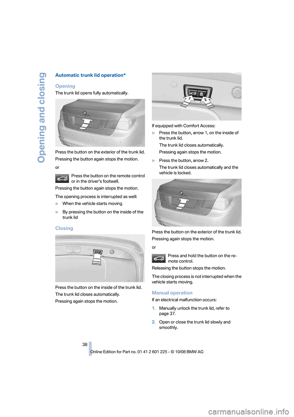BMW 750I 2009 F01 Owners Manual �"�V�U�P�N�B�U�J�D��U�S�V�O�L��M�J�E��P�Q�F�S�B�U�J�P�O�
�0�Q�F�O�J�O�H
�5�I�F��U�S�V�O�L��M�J�E��P�Q�F�O�T��G�V�M�M�Z��B�V�U�P�N�B�U�J�D�B�M�M�Z�
�1�S�F�T�T��U�I�F��C�V�U�U�P�O��P�O��U�