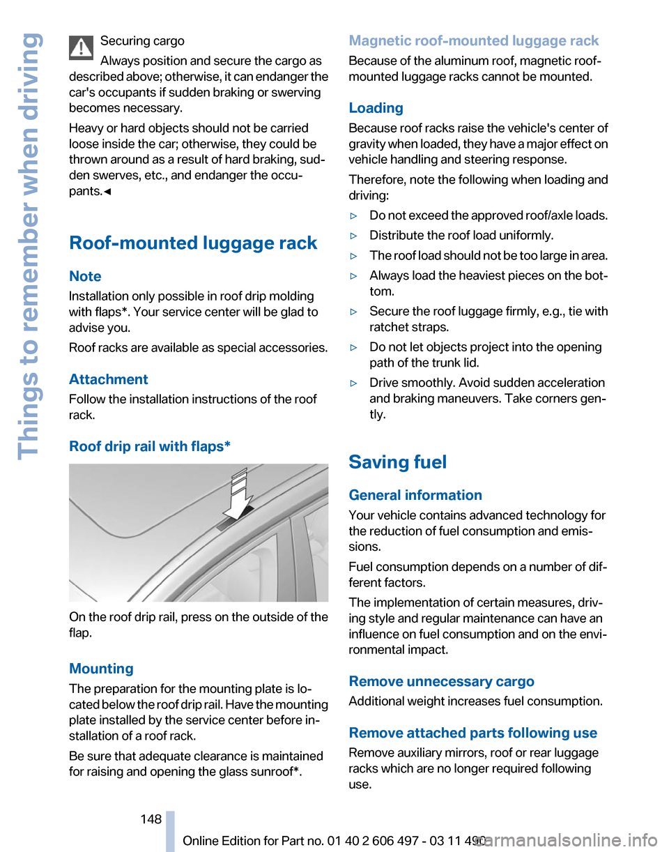 BMW 750LI XDRIVE 2011 F02 Owners Manual Securing cargo
Always position and secure the cargo as
described
above; otherwise, it can endanger the
cars occupants if sudden braking or swerving
becomes necessary.
Heavy or hard objects should no BMW 750LI XDRIVE 2011 F02 Owners Manual Securing cargo
Always position and secure the cargo as
described
above; otherwise, it can endanger the
cars occupants if sudden braking or swerving
becomes necessary.
Heavy or hard objects should no