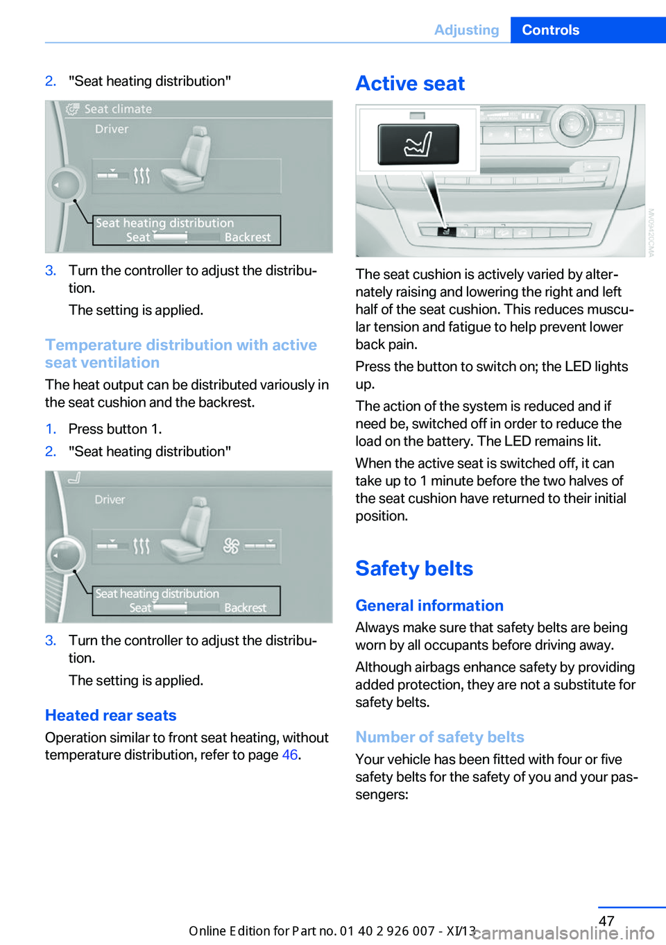 BMW X6M 2013 E71 Owners Manual 2."Seat heating distribution"3.Turn the controller to adjust the distribu‐
tion.
The setting is applied.
Temperature distribution with active
seat ventilation
The heat output can be distribu BMW X6M 2013 E71 Owners Manual 2."Seat heating distribution"3.Turn the controller to adjust the distribu‐
tion.
The setting is applied.
Temperature distribution with active
seat ventilation
The heat output can be distribu