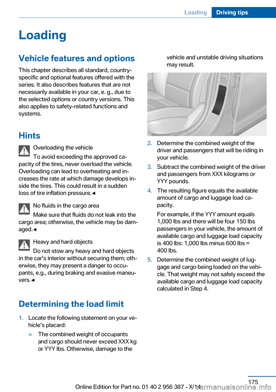 BMW 6 SERIES COUPE 2014 F13 Owners Manual LoadingVehicle features and options
This chapter describes all standard, country-
specific and optional features offered with the
series. It also describes features that are not
necessarily available BMW 6 SERIES COUPE 2014 F13 Owners Manual LoadingVehicle features and options
This chapter describes all standard, country-
specific and optional features offered with the
series. It also describes features that are not
necessarily available