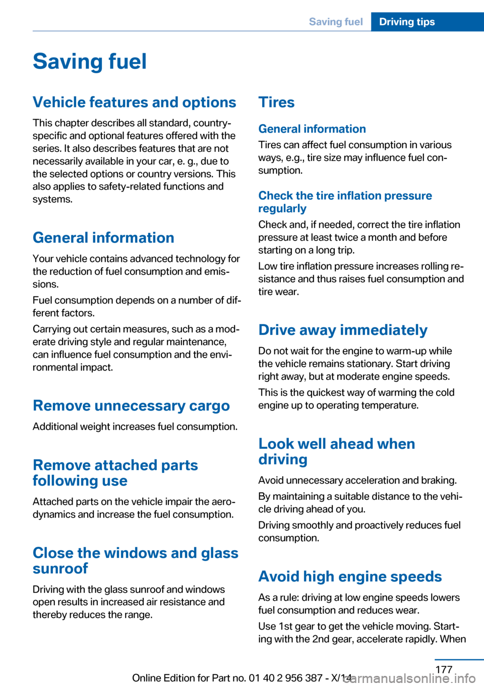 BMW 6 SERIES COUPE 2014 F13 Owners Manual Saving fuelVehicle features and optionsThis chapter describes all standard, country-
specific and optional features offered with the
series. It also describes features that are not
necessarily availab BMW 6 SERIES COUPE 2014 F13 Owners Manual Saving fuelVehicle features and optionsThis chapter describes all standard, country-
specific and optional features offered with the
series. It also describes features that are not
necessarily availab