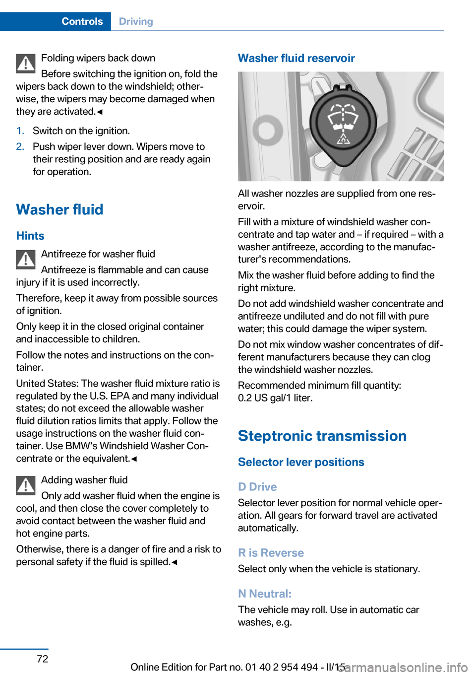 BMW 6 SERIES COUPE 2015 F13 Owners Manual Folding wipers back down
Before switching the ignition on, fold the
wipers back down to the windshield; other‐
wise, the wipers may become damaged when
they are activated.◀1.Switch on the ignition BMW 6 SERIES COUPE 2015 F13 Owners Manual Folding wipers back down
Before switching the ignition on, fold the
wipers back down to the windshield; other‐
wise, the wipers may become damaged when
they are activated.◀1.Switch on the ignition