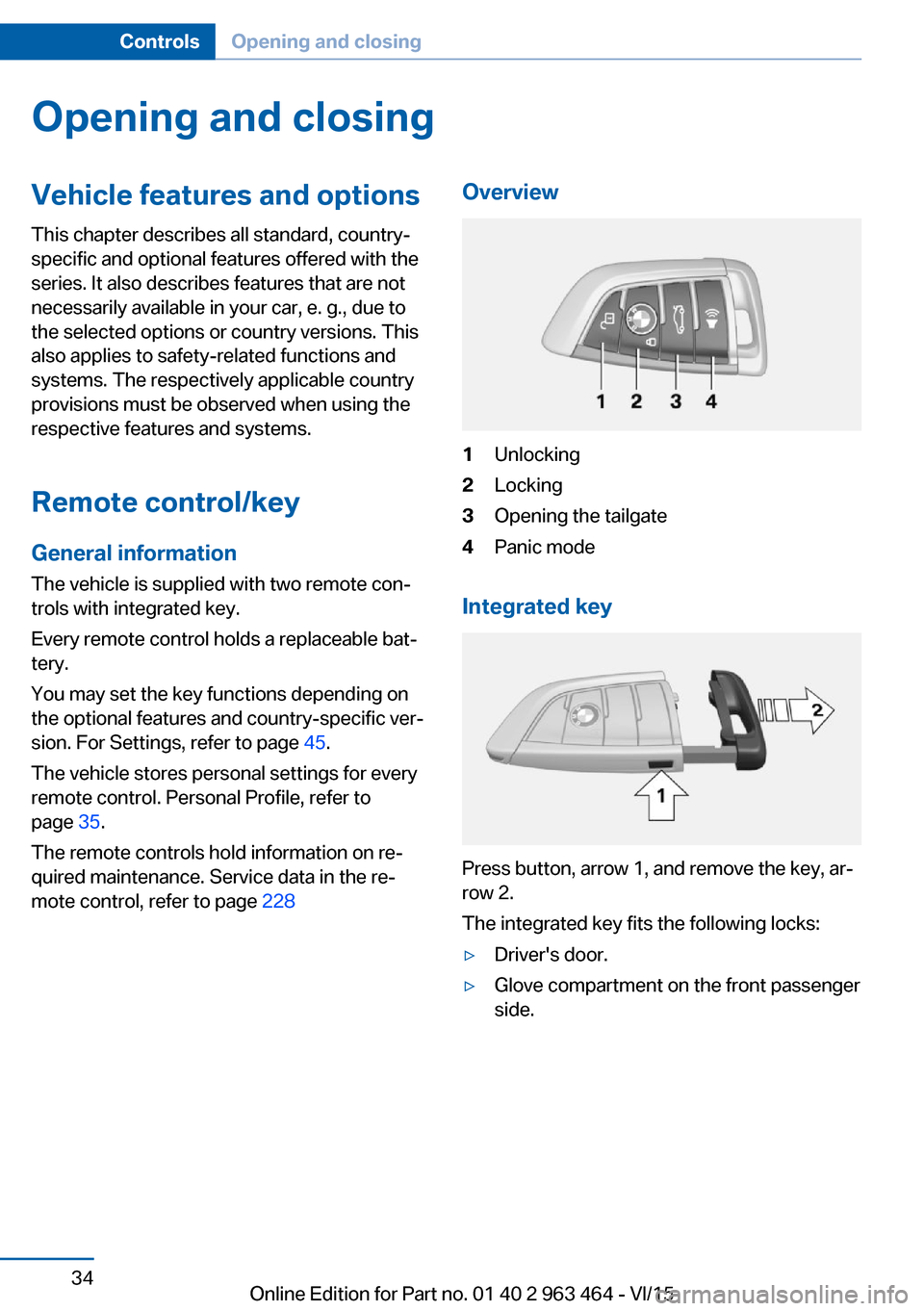 BMW X6 2015 F16 Owners Manual Opening and closingVehicle features and options
This chapter describes all standard, country-
specific and optional features offered with the
series. It also describes features that are not
necessaril BMW X6 2015 F16 Owners Manual Opening and closingVehicle features and options
This chapter describes all standard, country-
specific and optional features offered with the
series. It also describes features that are not
necessaril