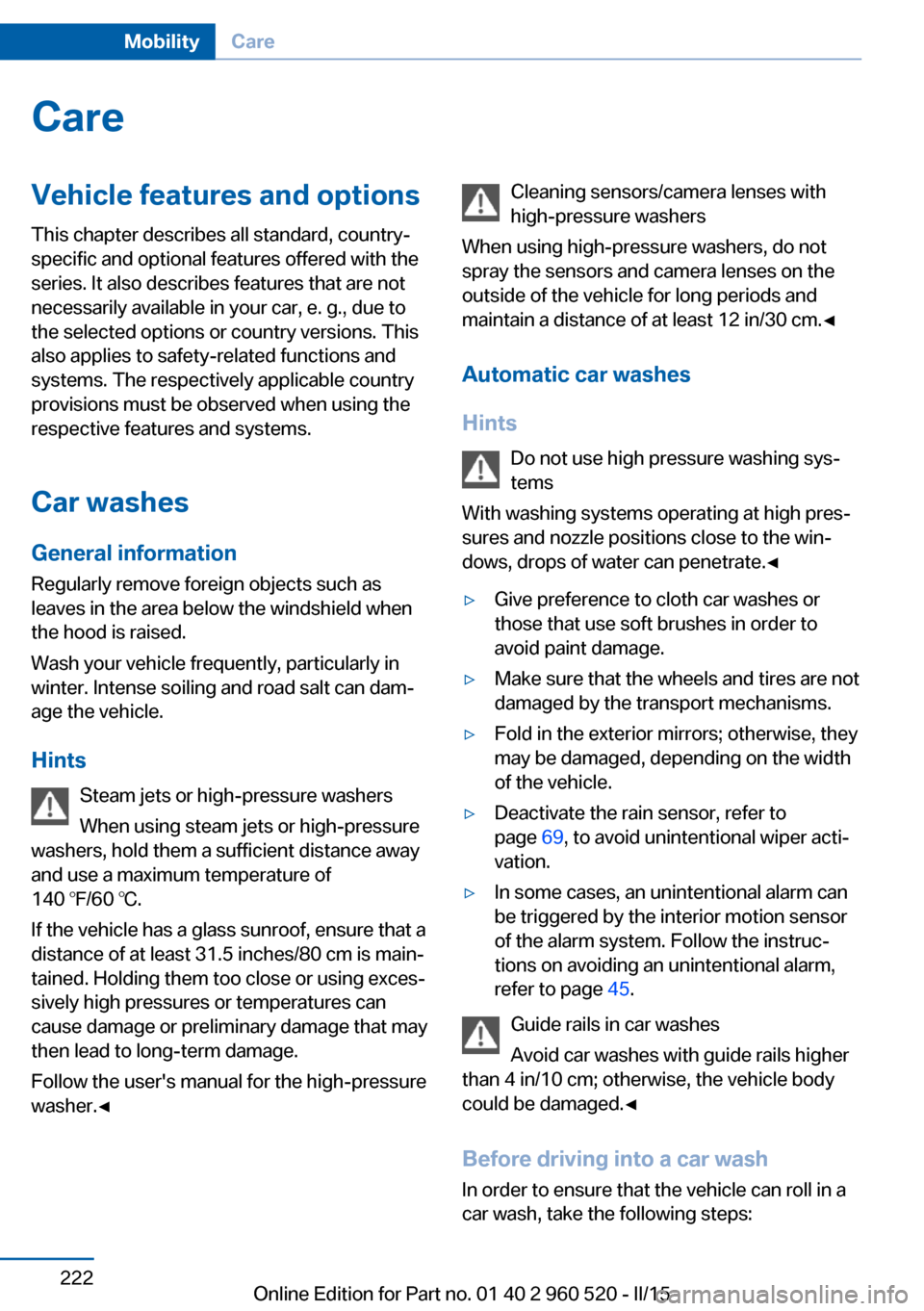 BMW 4 SERIES COUPE 2015 F32 Owners Manual CareVehicle features and optionsThis chapter describes all standard, country-
specific and optional features offered with the
series. It also describes features that are not
necessarily available in y