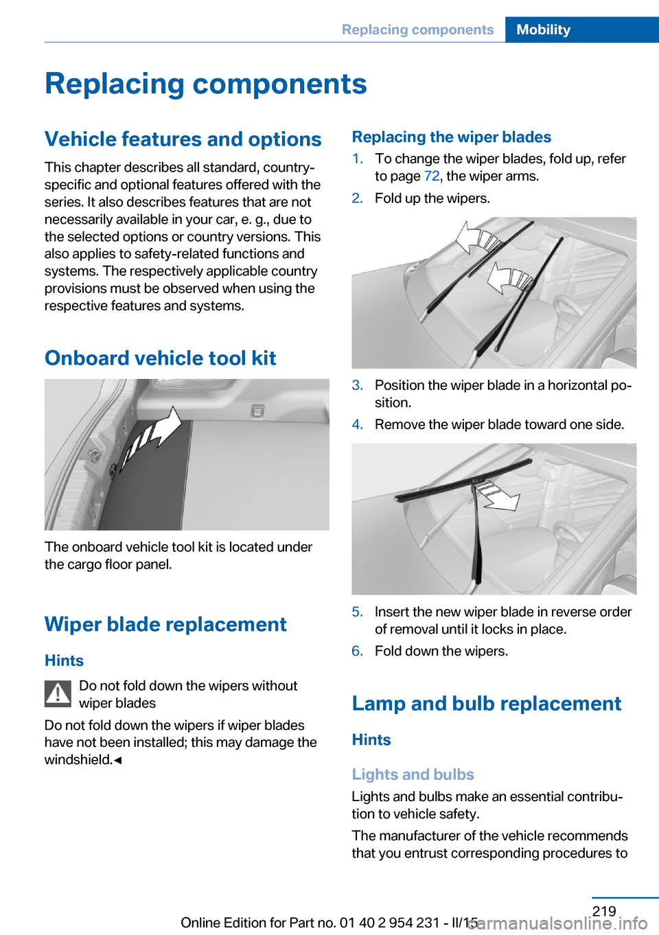 BMW 6 SERIES GRAN COUPE 2016 F06 Owners Manual Replacing componentsVehicle features and optionsThis chapter describes all standard, country-
specific and optional features offered with the
series. It also describes features that are not
necessaril BMW 6 SERIES GRAN COUPE 2016 F06 Owners Manual Replacing componentsVehicle features and optionsThis chapter describes all standard, country-
specific and optional features offered with the
series. It also describes features that are not
necessaril