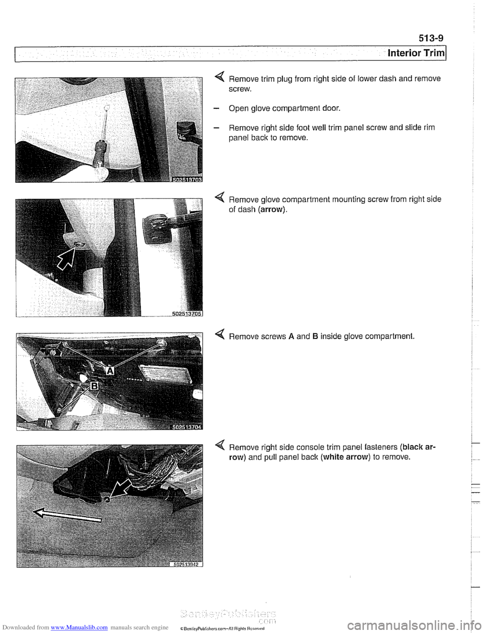 BMW 540i 1999 E39 Workshop Manual Downloaded from www.Manualslib.com manuals search engine 
Interior Trim 
4 Remove trim plug from right side  of lower  dash and  remove 
screw. 
- Open  glove compartment  door. 
- Remove right side  