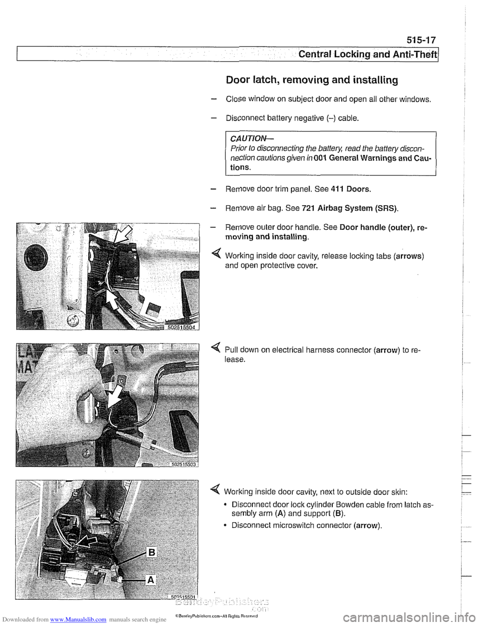 BMW 540i 1999 E39 Workshop Manual Downloaded from www.Manualslib.com manuals search engine 
Central Locking and ~nti-~heel 
Door latch, removing and installing 
- Close window  on subject  door  and open all other  windows. 
- Disconn