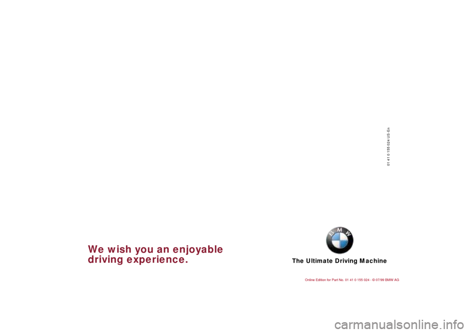 BMW 328i SEDAN 2000 E46 Owners Manual The Ultimate Driving Machine
01 41 0 155 024 US-En
We wish you an enjoyable 
driving experience. 