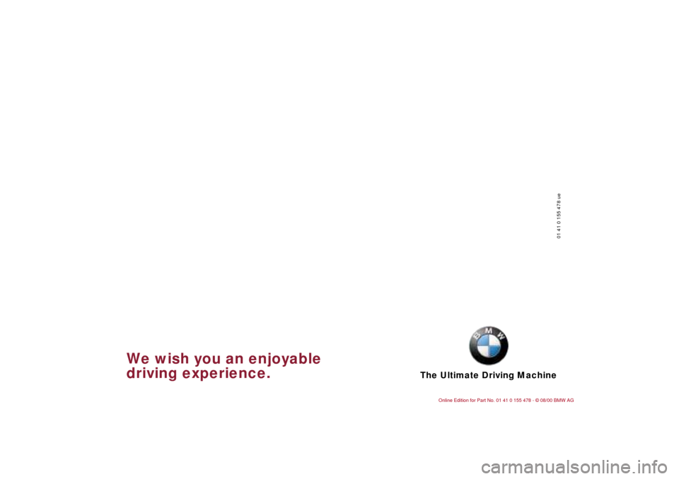 BMW 325Ci COUPE 2001 E46 Owners Manual The Ultimate Driving Machine
01 41 0 155 478 ue
We wish you an enjoyable
driving experience. 