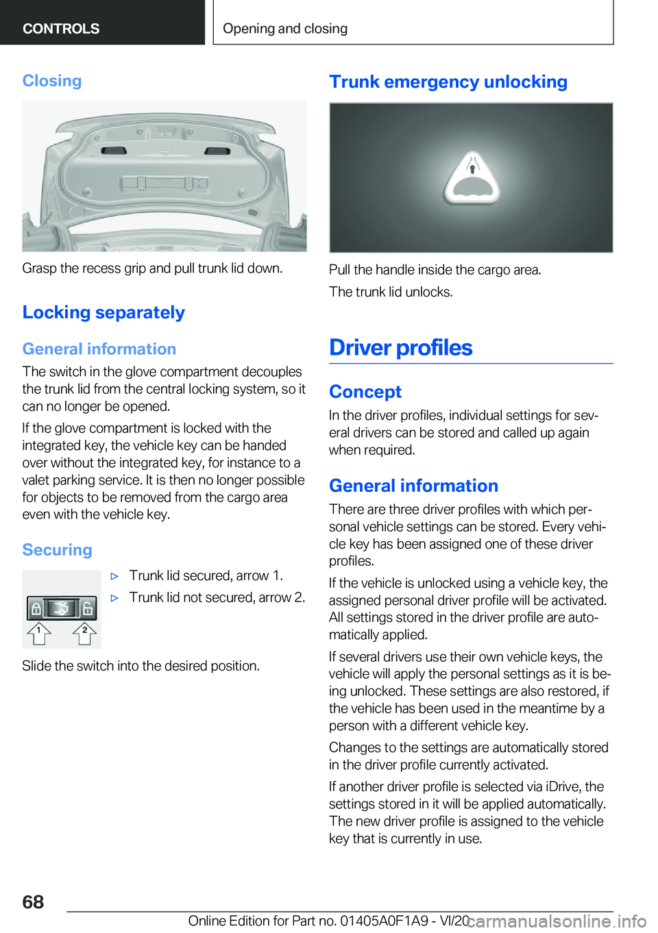 BMW 2 SERIES COUPE 2021  Owners Manual �C�l�o�s�i�n�g
�G�r�a�s�p��t�h�e��r�e�c�e�s�s��g�r�i�p��a�n�d��p�u�l�l��t�r�u�n�k��l�i�d��d�o�w�n�.�L�o�c�k�i�n�g��s�e�p�a�r�a�t�e�l�y
�G�e�n�e�r�a�l��i�n�f�o�r�m�a�t�i�o�n �T�h�e��s�w�i�t�