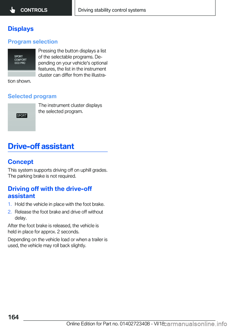 BMW 2 SERIES COUPE 2019  Owners Manual �D�i�s�p�l�a�y�s
�P�r�o�g�r�a�m��s�e�l�e�c�t�i�o�n �P�r�e�s�s�i�n�g��t�h�e��b�u�t�t�o�n��d�i�s�p�l�a�y�s��a��l�i�s�t
�o�f��t�h�e��s�e�l�e�c�t�a�b�l�e��p�r�o�g�r�a�m�s�.��D�ej
�p�e�n�d�i�n�g