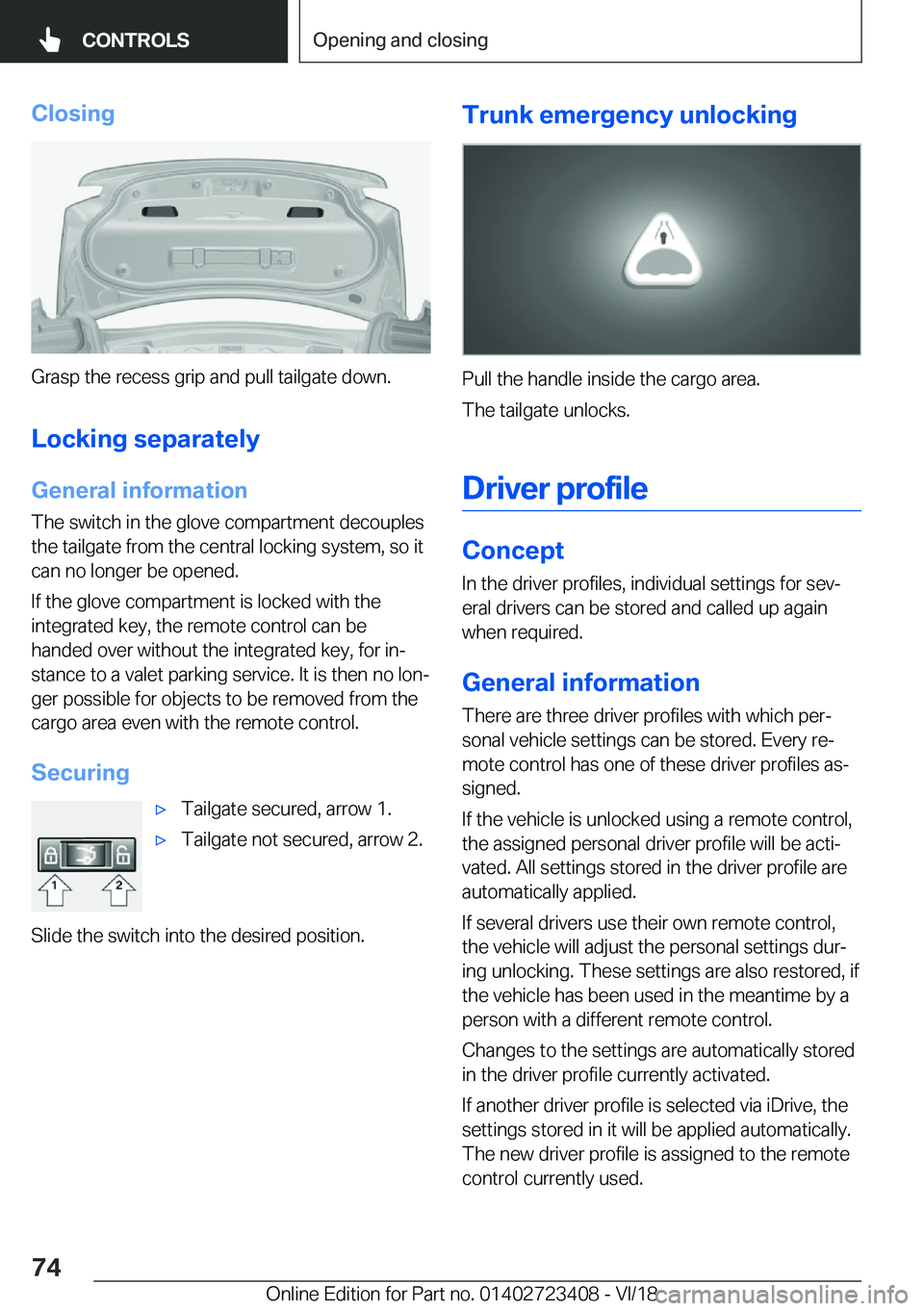 BMW 2 SERIES COUPE 2019  Owners Manual �C�l�o�s�i�n�g
�G�r�a�s�p��t�h�e��r�e�c�e�s�s��g�r�i�p��a�n�d��p�u�l�l��t�a�i�l�g�a�t�e��d�o�w�n�.
�L�o�c�k�i�n�g��s�e�p�a�r�a�t�e�l�y �G�e�n�e�r�a�l��i�n�f�o�r�m�a�t�i�o�n
�T�h�e��s�w�i�t�c
