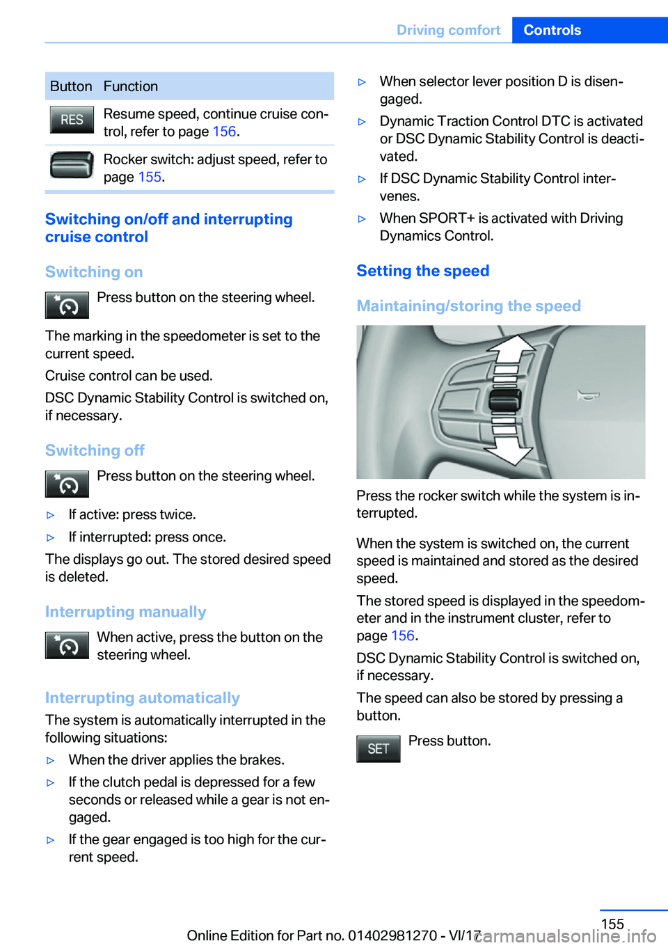 BMW 2 SERIES COUPE 2018  Owners Manual �B�u�t�t�o�n�F�u�n�c�t�i�o�n�R�e�s�u�m�e� �s�p�e�e�d�,� �c�o�n�t�i�n�u�e� �c�r�u�i�s�e� �c�o�nj�t�r�o�l�,� �r�e�f�e�r� �t�o� �p�a�g�e�  �1�5�6�.�R�o�c�k�e�r� �s�w�i�t�c�h�:� �a�d�j�u�s�t� �s�p�e�e�d�
