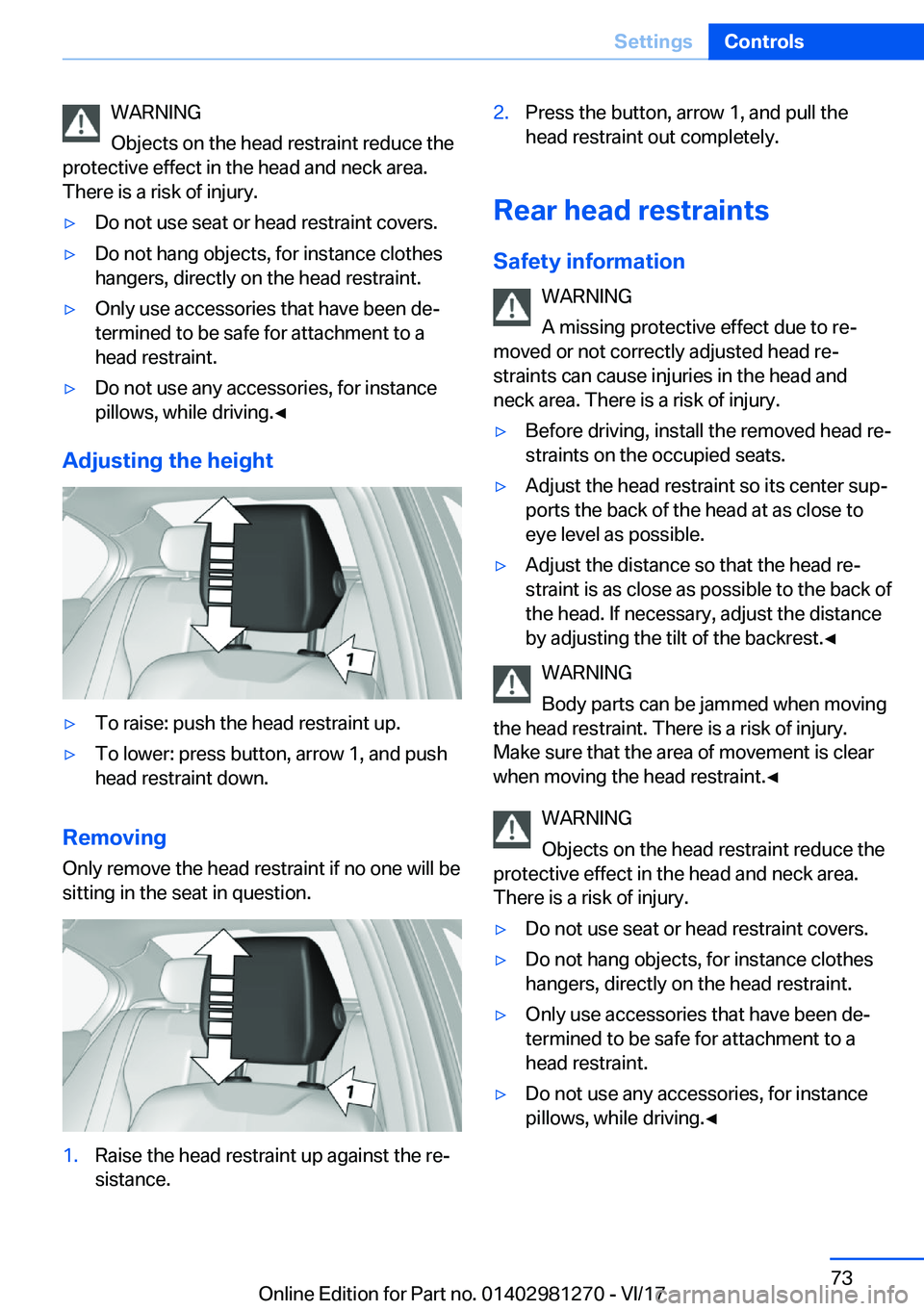 BMW 2 SERIES COUPE 2018  Owners Manual �W�A�R�N�I�N�G
�O�b�j�e�c�t�s� �o�n� �t�h�e� �h�e�a�d� �r�e�s�t�r�a�i�n�t� �r�e�d�u�c�e� �t�h�e
�p�r�o�t�e�c�t�i�v�e� �e�f�f�e�c�t� �i�n� �t�h�e� �h�e�a�d� �a�n�d� �n�e�c�k� �a�r�e�a�.
�T�h�e�r�e� �i�