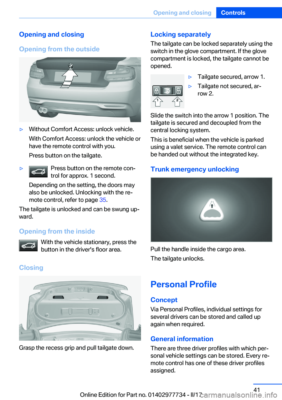 BMW 2 SERIES COUPE 2017  Owners Manual �O�p�e�n�i�n�g��a�n�d��c�l�o�s�i�n�g
�O�p�e�n�i�n�g��f�r�o�m��t�h�e��o�u�t�s�i�d�e'y�W�i�t�h�o�u�t� �C�o�m�f�o�r�t� �A�c�c�e�s�s�:� �u�n�l�o�c�k� �v�e�h�i�c�l�e�. �W�i�t�h� �C�o�m�f�o�r�t� �A