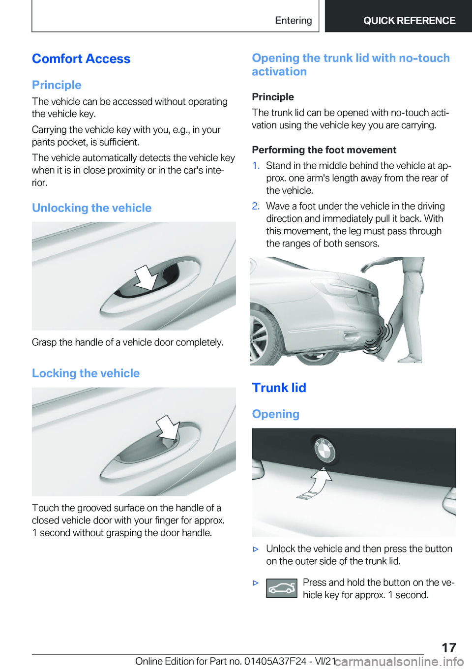 BMW 2 SERIES GRAN COUPE 2022  Owners Manual �C�o�m�f�o�r�t��A�c�c�e�s�s�P�r�i�n�c�i�p�l�e
�T�h�e��v�e�h�i�c�l�e��c�a�n��b�e��a�c�c�e�s�s�e�d��w�i�t�h�o�u�t��o�p�e�r�a�t�i�n�g �t�h�e��v�e�h�i�c�l�e��k�e�y�.
�C�a�r�r�y�i�n�g��t�h�e��v�