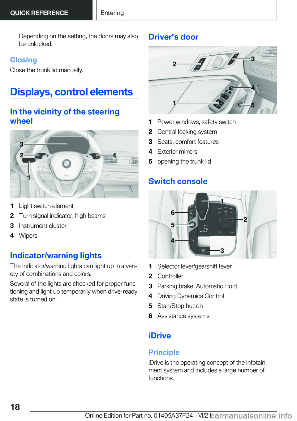 BMW 2 SERIES GRAN COUPE 2022  Owners Manual �D�e�p�e�n�d�i�n�g��o�n��t�h�e��s�e�t�t�i�n�g�,��t�h�e��d�o�o�r�s��m�a�y��a�l�s�o�b�e��u�n�l�o�c�k�e�d�.
�C�l�o�s�i�n�g
�C�l�o�s�e��t�h�e��t�r�u�n�k��l�i�d��m�a�n�u�a�l�l�y�.
�D�i�s�p�l�a�