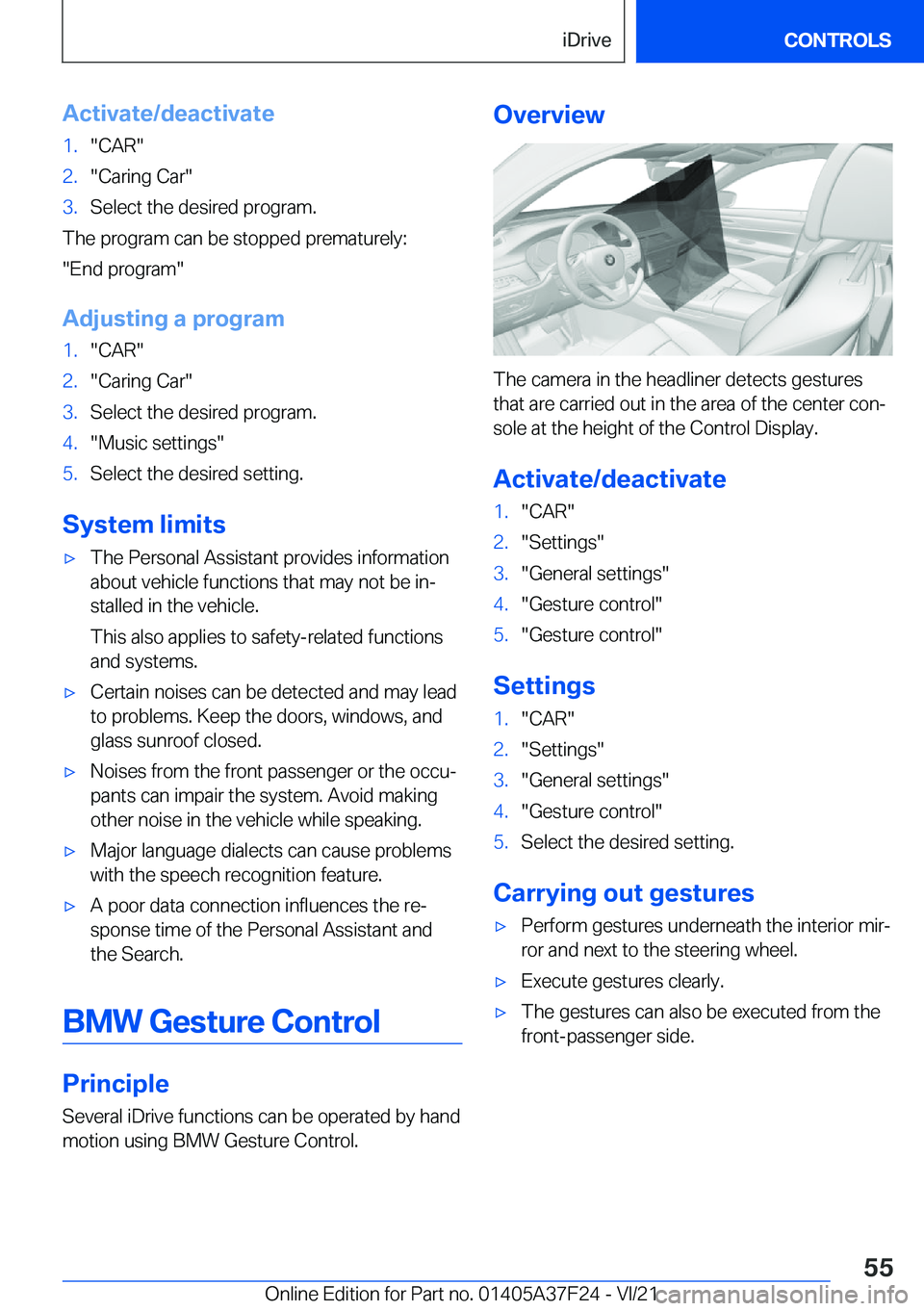 BMW 2 SERIES GRAN COUPE 2022  Owners Manual �A�c�t�i�v�a�t�e�/�d�e�a�c�t�i�v�a�t�e�1�.��C�A�R��2�.��C�a�r�i�n�g��C�a�r��3�.�S�e�l�e�c�t��t�h�e��d�e�s�i�r�e�d��p�r�o�g�r�a�m�.
�T�h�e��p�r�o�g�r�a�m��c�a�n��b�e��s�t�o�p�p�e�d��p�r�e�