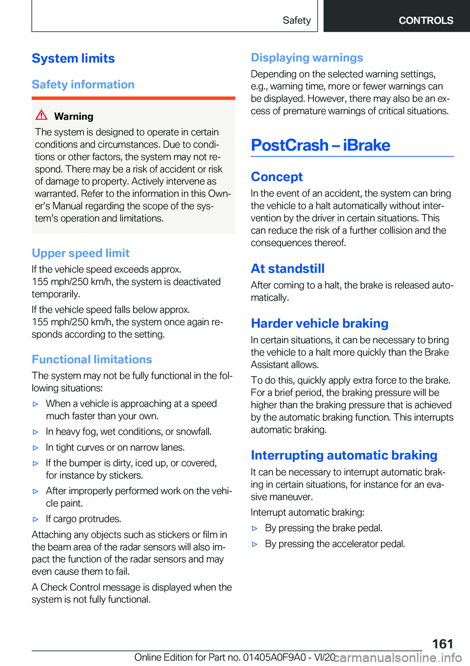 BMW 2 SERIES GRAN COUPE 2021  Owners Manual �S�y�s�t�e�m��l�i�m�i�t�s
�S�a�f�e�t�y��i�n�f�o�r�m�a�t�i�o�n
�W�a�r�n�i�n�g
�T�h�e��s�y�s�t�e�m��i�s��d�e�s�i�g�n�e�d��t�o��o�p�e�r�a�t�e��i�n��c�e�r�t�a�i�n �c�o�n�d�i�t�i�o�n�s��a�n�d��c