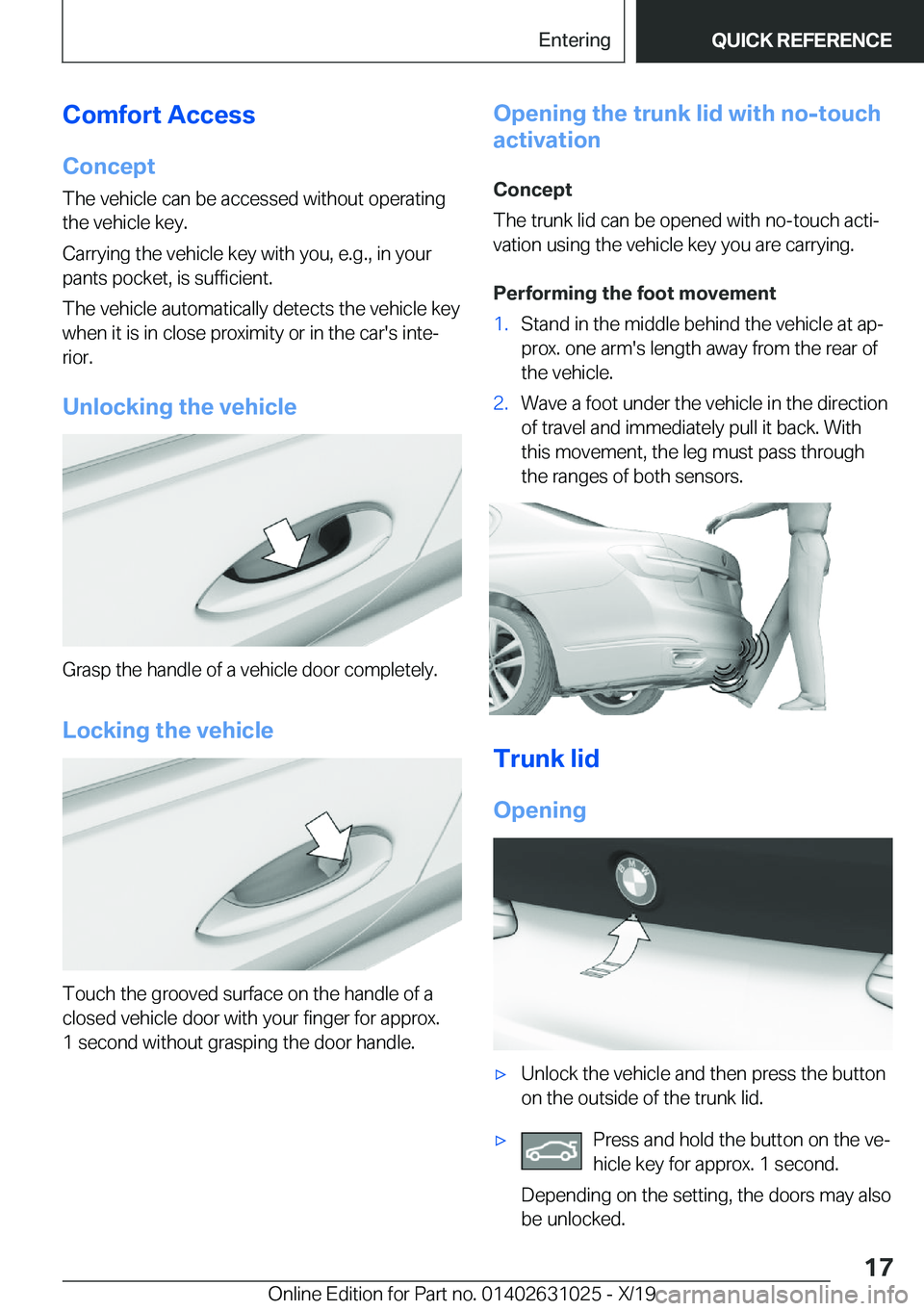 BMW 2 SERIES GRAN COUPE 2020  Owners Manual �C�o�m�f�o�r�t��A�c�c�e�s�s�C�o�n�c�e�p�t
�T�h�e��v�e�h�i�c�l�e��c�a�n��b�e��a�c�c�e�s�s�e�d��w�i�t�h�o�u�t��o�p�e�r�a�t�i�n�g
�t�h�e��v�e�h�i�c�l�e��k�e�y�.
�C�a�r�r�y�i�n�g��t�h�e��v�e�h�