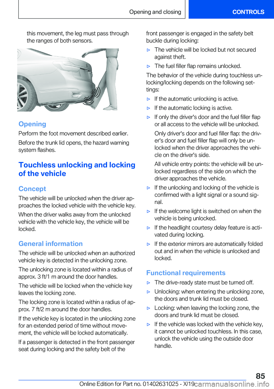 BMW 2 SERIES GRAN COUPE 2020  Owners Manual �t�h�i�s��m�o�v�e�m�e�n�t�,��t�h�e��l�e�g��m�u�s�t��p�a�s�s��t�h�r�o�u�g�h
�t�h�e��r�a�n�g�e�s��o�f��b�o�t�h��s�e�n�s�o�r�s�.
�O�p�e�n�i�n�g
�P�e�r�f�o�r�m��t�h�e��f�o�o�t��m�o�v�e�m�e�n�