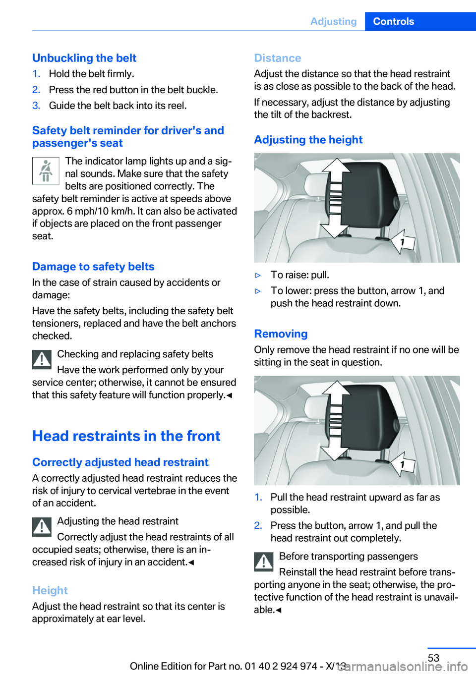 BMW 228I 2014 Owners Manual Unbuckling the belt1.Hold the belt firmly.2.Press the red button in the belt buckle.3.Guide the belt back into its reel.
Safety belt reminder for driver's and
passenger's seat
The indicator la BMW 228I 2014 Owners Manual Unbuckling the belt1.Hold the belt firmly.2.Press the red button in the belt buckle.3.Guide the belt back into its reel.
Safety belt reminder for driver's and
passenger's seat
The indicator la