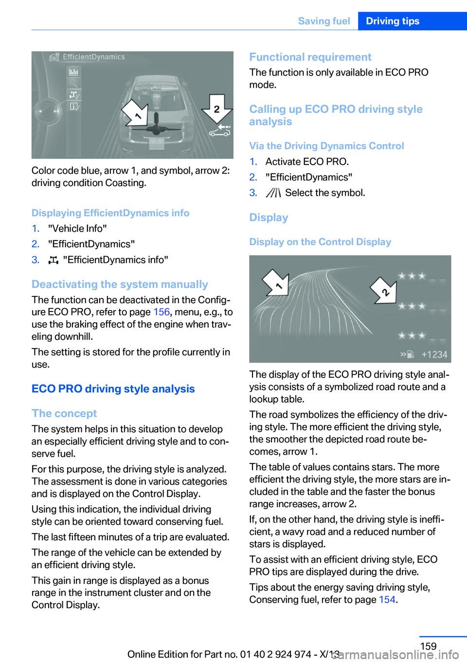 BMW 228ICOUPE 2014  Owners Manual Color code blue, arrow 1, and symbol, arrow 2:
driving condition Coasting.
Displaying EfficientDynamics info
1."Vehicle Info"2."EfficientDynamics"3.  "EfficientDynamics info"
D