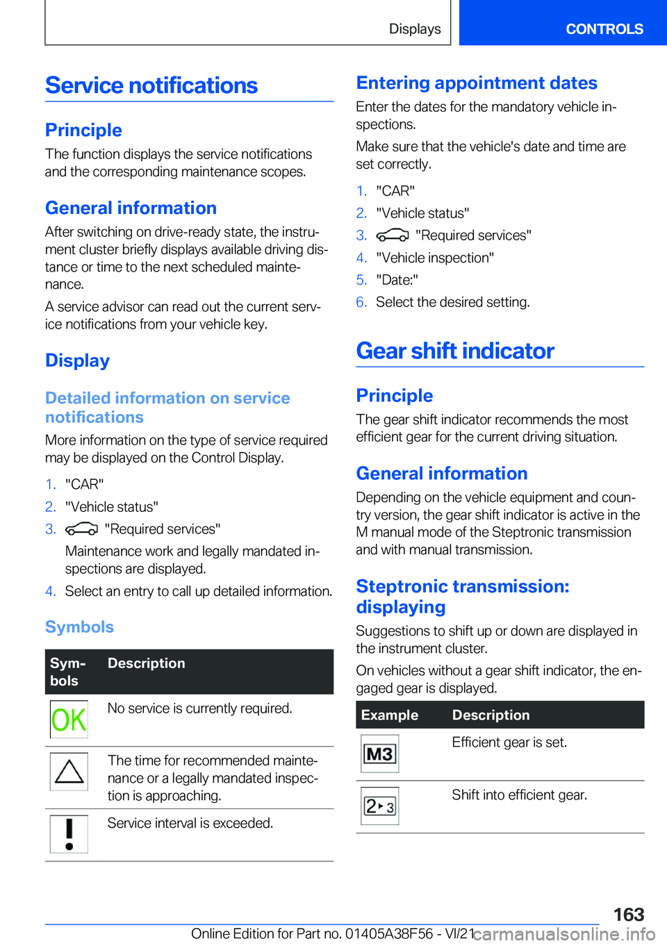 BMW 3 SERIES 2022  Owners Manual �S�e�r�v�i�c�e��n�o�t�i�f�i�c�a�t�i�o�n�s
�P�r�i�n�c�i�p�l�e
�T�h�e��f�u�n�c�t�i�o�n��d�i�s�p�l�a�y�s��t�h�e��s�e�r�v�i�c�e��n�o�t�i�f�i�c�a�t�i�o�n�s �a�n�d��t�h�e��c�o�r�r�e�s�p�o�n�d�i�n�g�