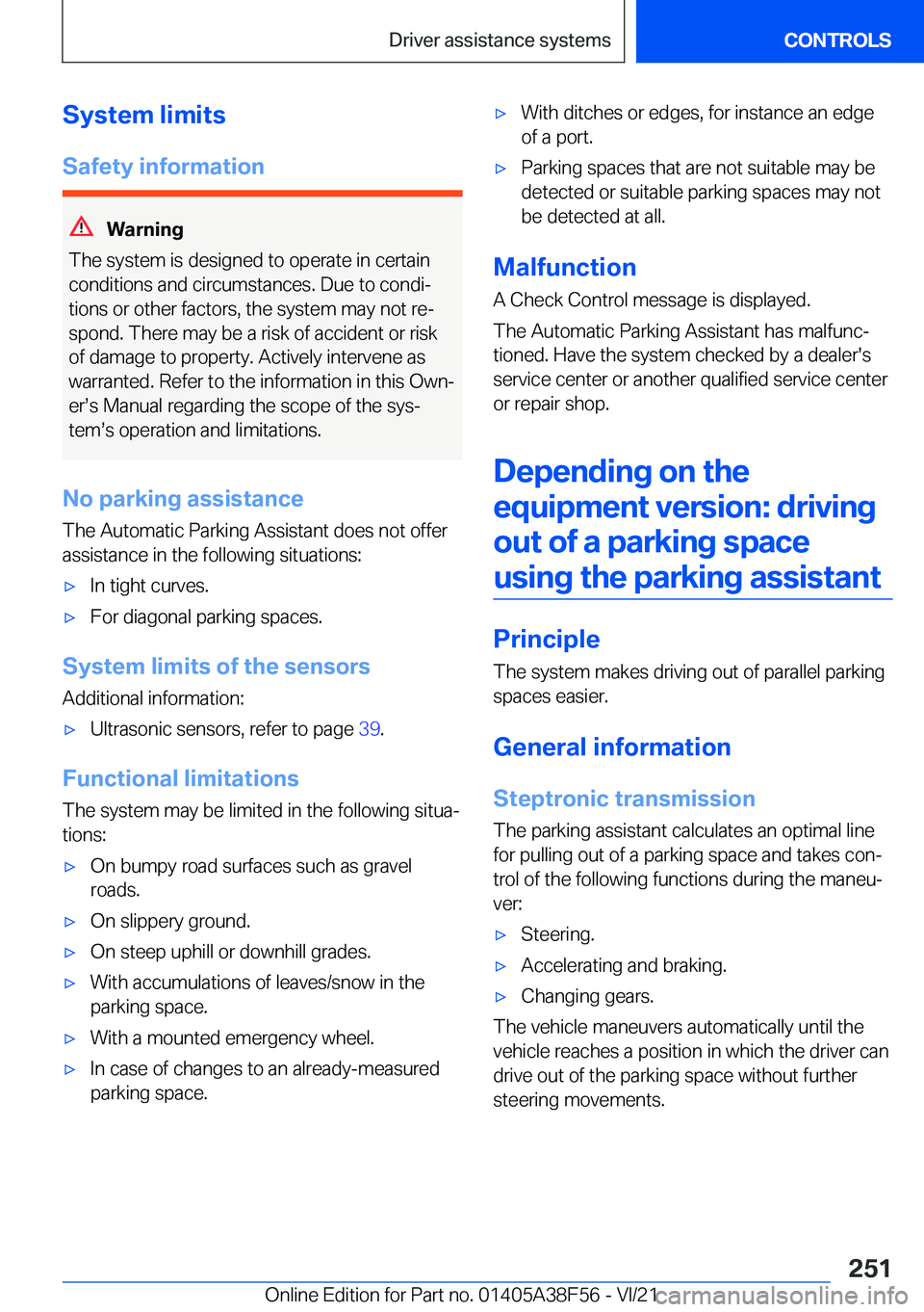 BMW 3 SERIES 2022  Owners Manual �S�y�s�t�e�m��l�i�m�i�t�s
�S�a�f�e�t�y��i�n�f�o�r�m�a�t�i�o�n
�W�a�r�n�i�n�g
�T�h�e��s�y�s�t�e�m��i�s��d�e�s�i�g�n�e�d��t�o��o�p�e�r�a�t�e��i�n��c�e�r�t�a�i�n �c�o�n�d�i�t�i�o�n�s��a�n�d��c