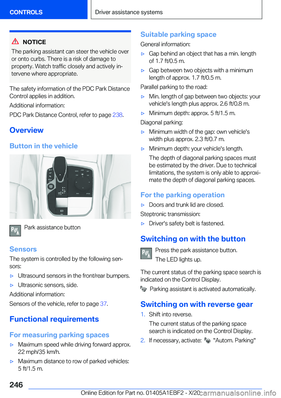 BMW 3 SERIES 2021  Owners Manual �N�O�T�I�C�E
�T�h�e��p�a�r�k�i�n�g��a�s�s�i�s�t�a�n�t��c�a�n��s�t�e�e�r��t�h�e��v�e�h�i�c�l�e��o�v�e�r �o�r��o�n�t�o��c�u�r�b�s�.��T�h�e�r�e��i�s��a��r�i�s�k��o�f��d�a�m�a�g�e��t�o�p�r
