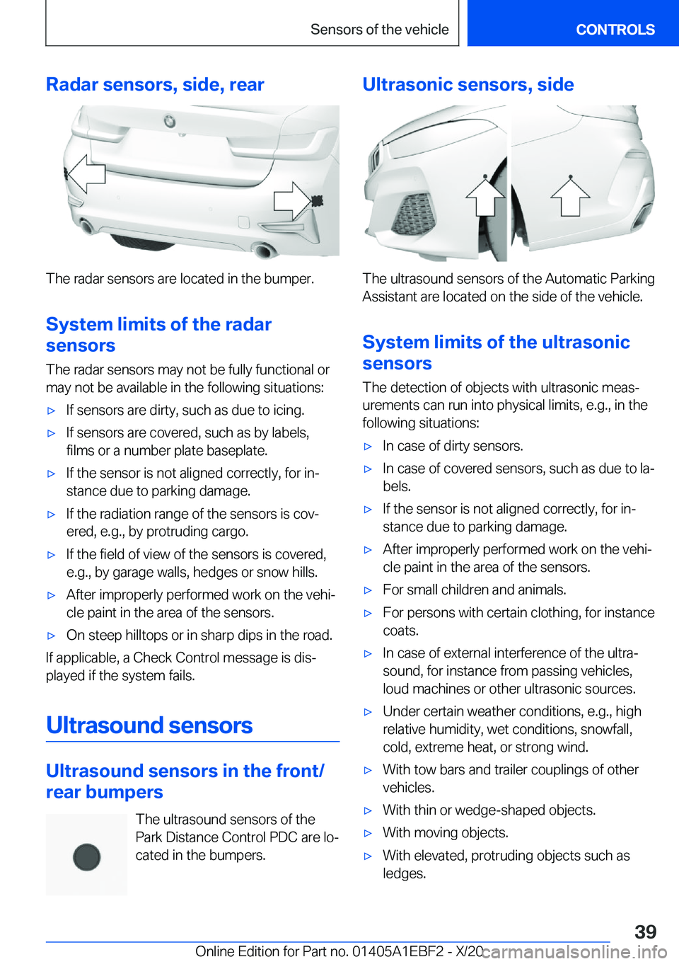 BMW 3 SERIES 2021  Owners Manual �R�a�d�a�r��s�e�n�s�o�r�s�,��s�i�d�e�,��r�e�a�r
�T�h�e��r�a�d�a�r��s�e�n�s�o�r�s��a�r�e��l�o�c�a�t�e�d��i�n��t�h�e��b�u�m�p�e�r�.
�S�y�s�t�e�m��l�i�m�i�t�s��o�f��t�h�e��r�a�d�a�r
�s�e�n�