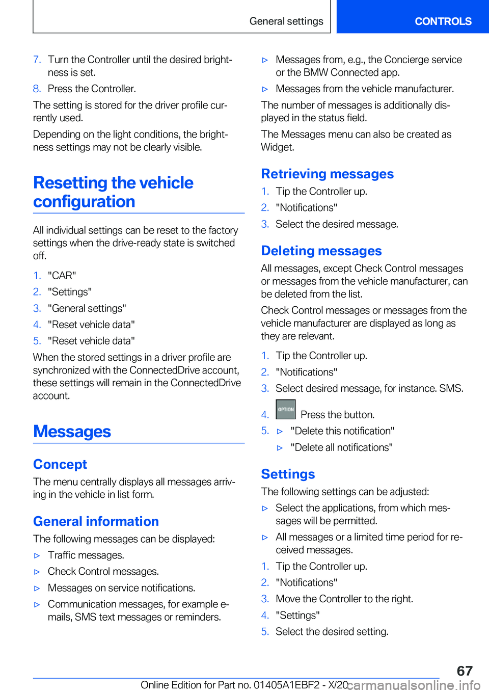 BMW 3 SERIES 2021  Owners Manual �7�.�T�u�r�n��t�h�e��C�o�n�t�r�o�l�l�e�r��u�n�t�i�l��t�h�e��d�e�s�i�r�e�d��b�r�i�g�h�t#j�n�e�s�s��i�s��s�e�t�.�8�.�P�r�e�s�s��t�h�e��C�o�n�t�r�o�l�l�e�r�.
�T�h�e��s�e�t�t�i�n�g��i�s��s�t�