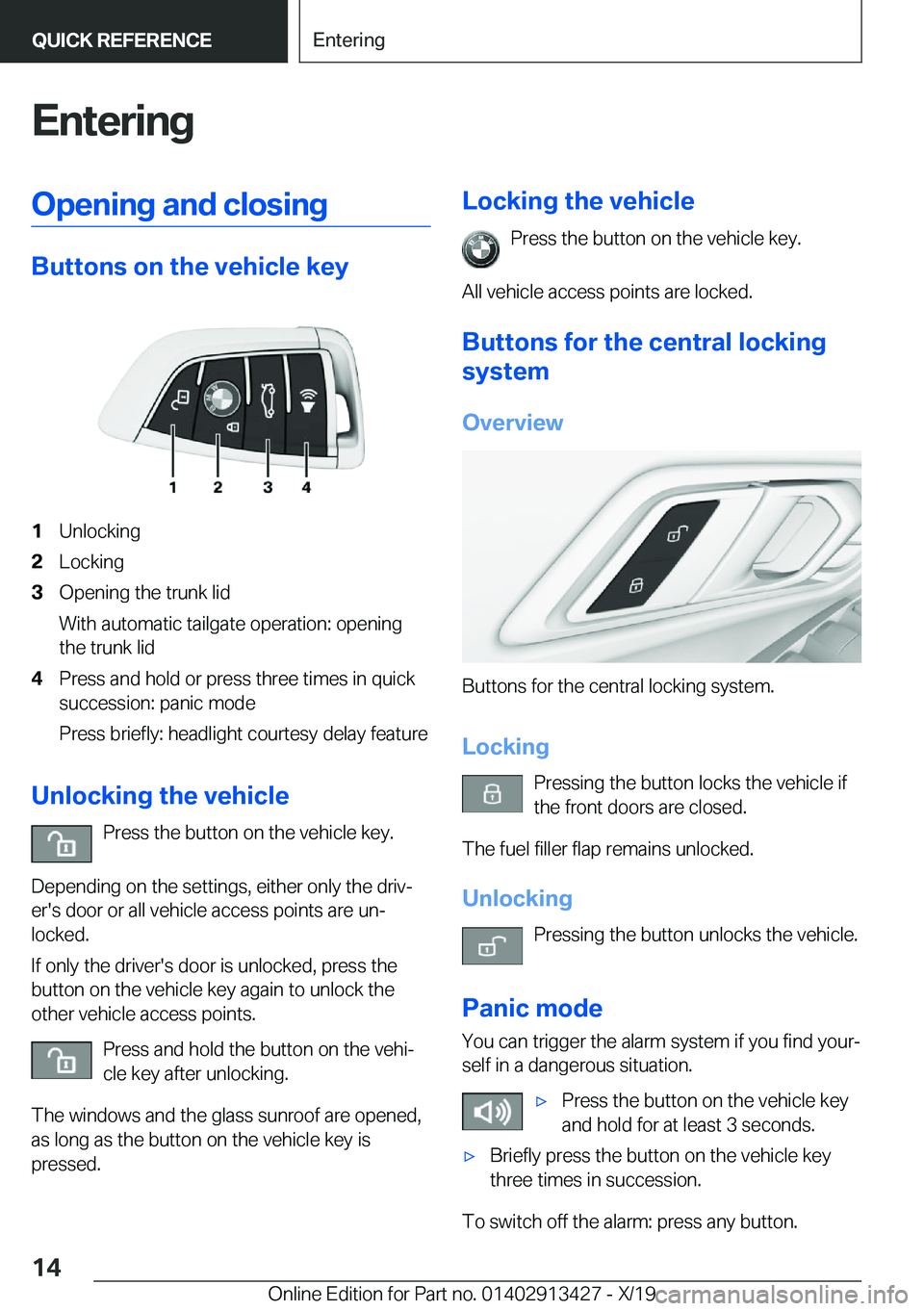 BMW 3 SERIES 2020  Owners Manual �E�n�t�e�r�i�n�g�O�p�e�n�i�n�g��a�n�d��c�l�o�s�i�n�g
�B�u�t�t�o�n�s��o�n��t�h�e��v�e�h�i�c�l�e��k�e�y
�1�U�n�l�o�c�k�i�n�g�2�L�o�c�k�i�n�g�3�O�p�e�n�i�n�g��t�h�e��t�r�u�n�k��l�i�d
�W�i�t�h��