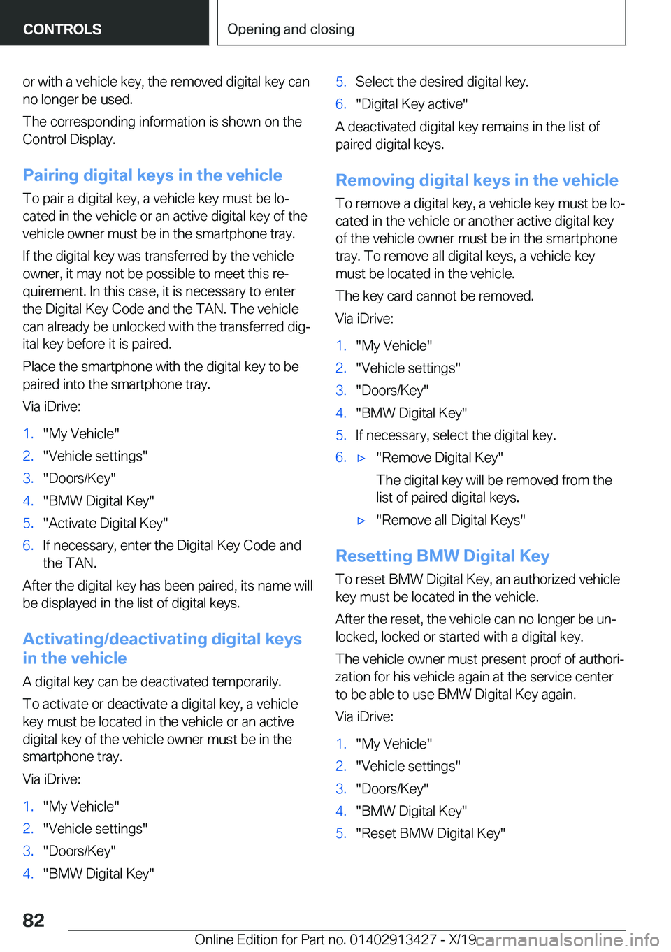 BMW 3 SERIES 2020  Owners Manual �o�r��w�i�t�h��a��v�e�h�i�c�l�e��k�e�y�,��t�h�e��r�e�m�o�v�e�d��d�i�g�i�t�a�l��k�e�y��c�a�n
�n�o��l�o�n�g�e�r��b�e��u�s�e�d�.
�T�h�e��c�o�r�r�e�s�p�o�n�d�i�n�g��i�n�f�o�r�m�a�t�i�o�n��i