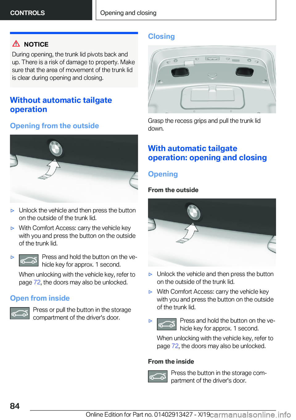 BMW 3 SERIES 2020  Owners Manual �N�O�T�I�C�E
�D�u�r�i�n�g��o�p�e�n�i�n�g�,��t�h�e��t�r�u�n�k��l�i�d��p�i�v�o�t�s��b�a�c�k��a�n�d �u�p�.��T�h�e�r�e��i�s��a��r�i�s�k��o�f��d�a�m�a�g�e��t�o��p�r�o�p�e�r�t�y�.��M�a�k�e
�