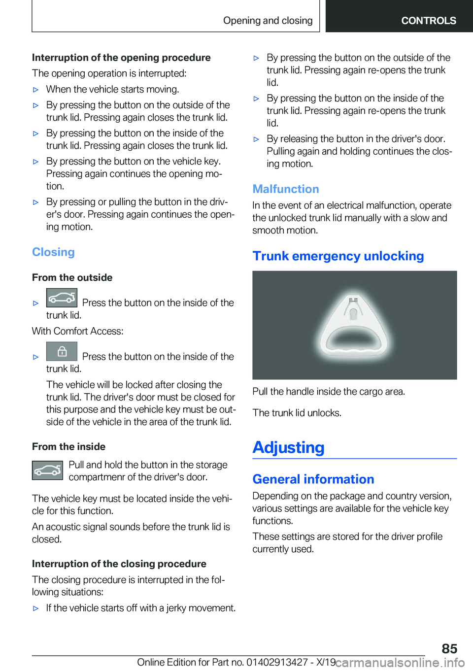 BMW 3 SERIES 2020  Owners Manual �I�n�t�e�r�r�u�p�t�i�o�n��o�f��t�h�e��o�p�e�n�i�n�g��p�r�o�c�e�d�u�r�e
�T�h�e��o�p�e�n�i�n�g��o�p�e�r�a�t�i�o�n��i�s��i�n�t�e�r�r�u�p�t�e�d�:'x�W�h�e�n��t�h�e��v�e�h�i�c�l�e��s�t�a�r�t�