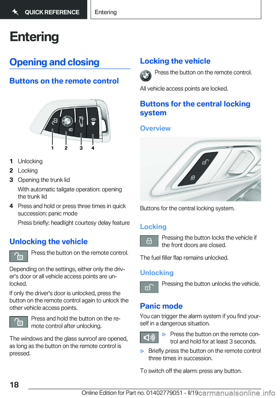 BMW 3 SERIES 2019  Owners Manual �E�n�t�e�r�i�n�g�O�p�e�n�i�n�g��a�n�d��c�l�o�s�i�n�g
�B�u�t�t�o�n�s��o�n��t�h�e��r�e�m�o�t�e��c�o�n�t�r�o�l
�1�U�n�l�o�c�k�i�n�g�2�L�o�c�k�i�n�g�3�O�p�e�n�i�n�g��t�h�e��t�r�u�n�k��l�i�d
�W�i�