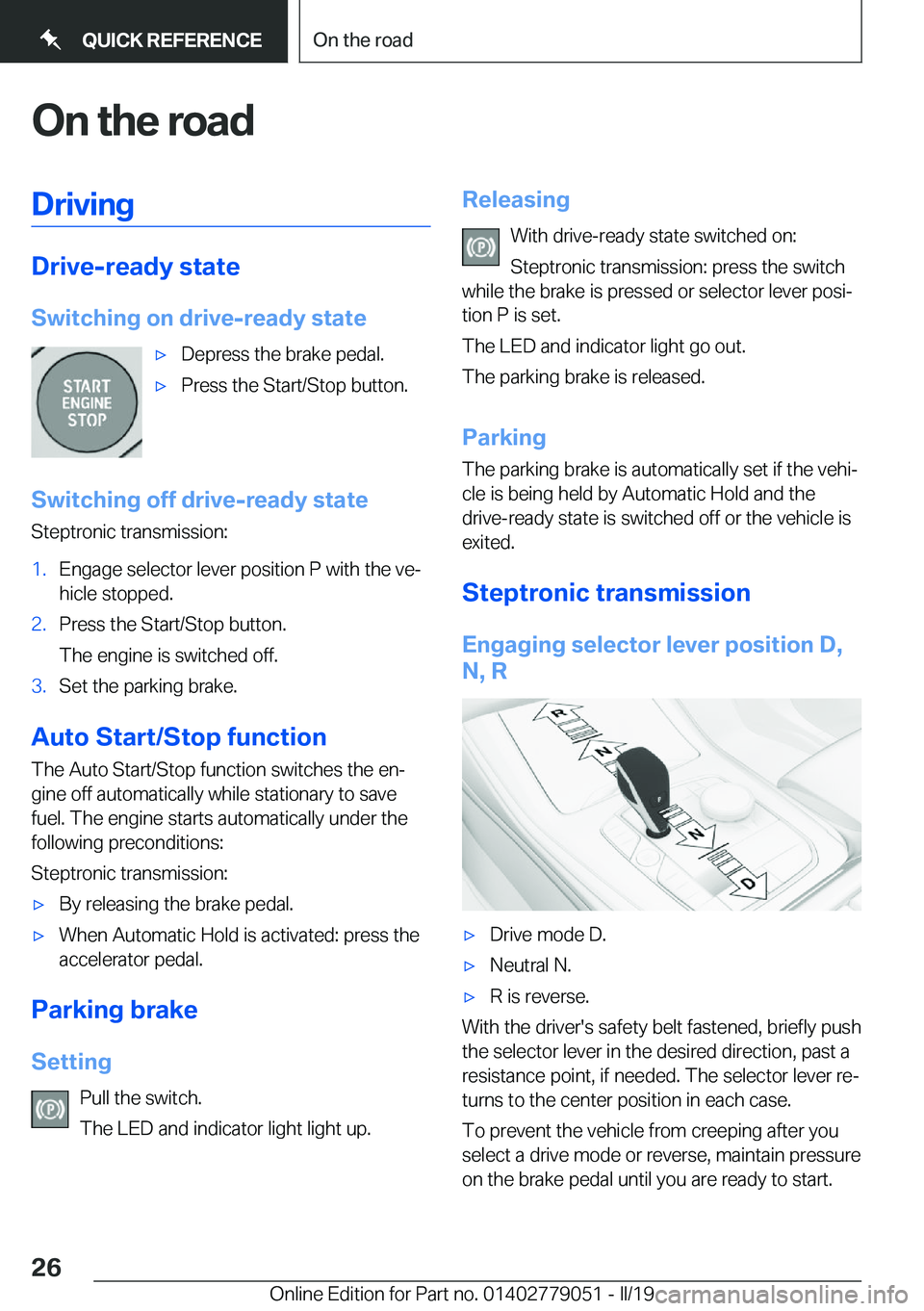 BMW 3 SERIES 2019  Owners Manual �O�n��t�h�e��r�o�a�d�D�r�i�v�i�n�g
�D�r�i�v�e�-�r�e�a�d�y��s�t�a�t�e
�S�w�i�t�c�h�i�n�g��o�n��d�r�i�v�e�-�r�e�a�d�y��s�t�a�t�e
'x�D�e�p�r�e�s�s��t�h�e��b�r�a�k�e��p�e�d�a�l�.'x�P�r�e�