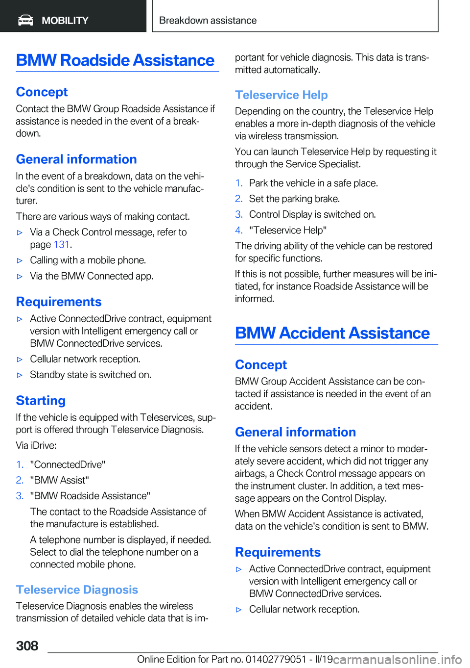 BMW 3 SERIES 2019  Owners Manual �B�M�W��R�o�a�d�s�i�d�e��A�s�s�i�s�t�a�n�c�e
�C�o�n�c�e�p�t
�C�o�n�t�a�c�t��t�h�e��B�M�W��G�r�o�u�p��R�o�a�d�s�i�d�e��A�s�s�i�s�t�a�n�c�e��i�f �a�s�s�i�s�t�a�n�c�e��i�s��n�e�e�d�e�d��i�n��
