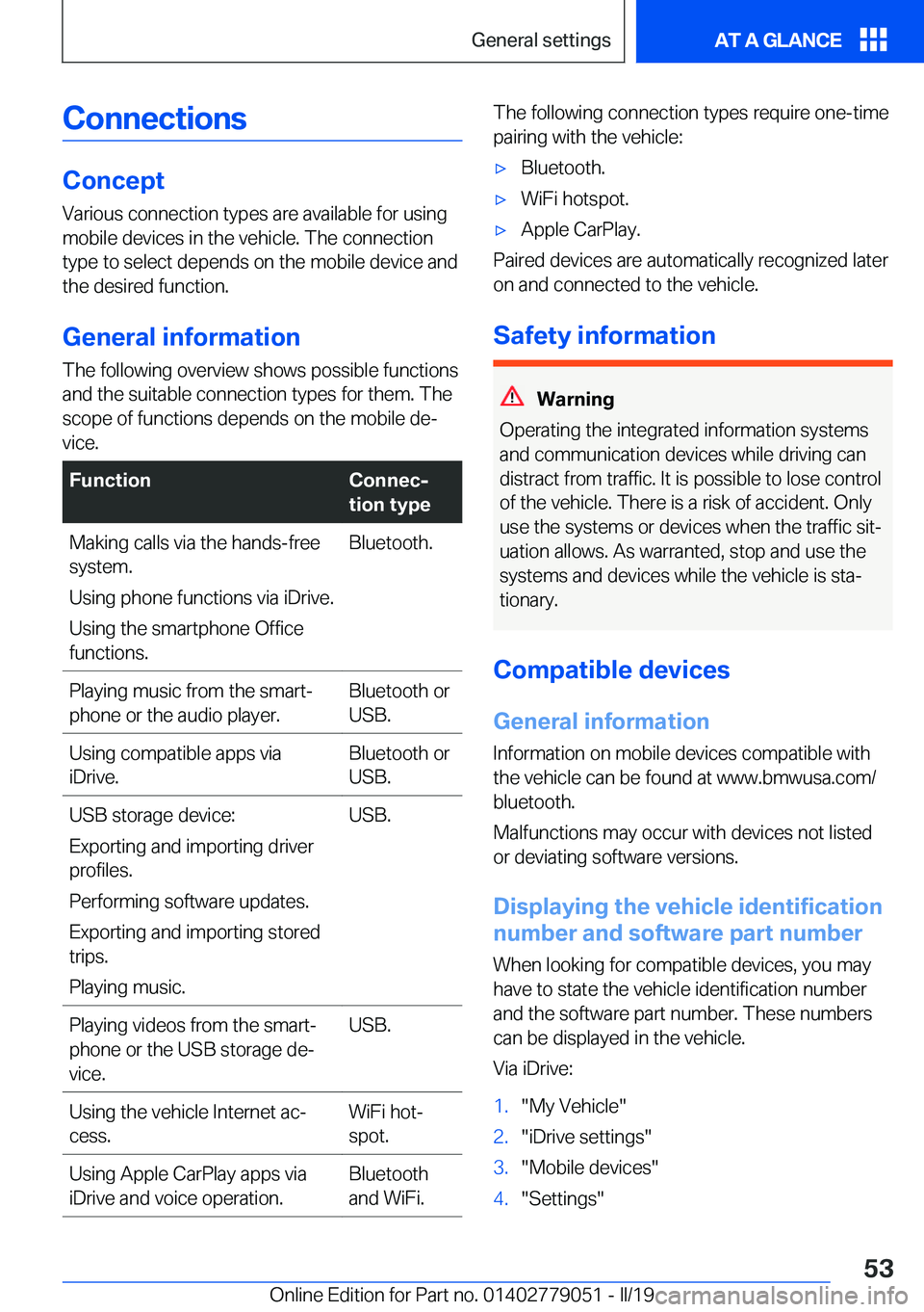 BMW 3 SERIES 2019  Owners Manual �C�o�n�n�e�c�t�i�o�n�s
�C�o�n�c�e�p�t
�V�a�r�i�o�u�s��c�o�n�n�e�c�t�i�o�n��t�y�p�e�s��a�r�e��a�v�a�i�l�a�b�l�e��f�o�r��u�s�i�n�g
�m�o�b�i�l�e��d�e�v�i�c�e�s��i�n��t�h�e��v�e�h�i�c�l�e�.��T�